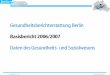 Stand Jan. 08 / Folie -1- - berlin.de · - Zur Bevölkerungsentwicklung und –struktur - Zur sozialen Lage -Zur gesundheitlichen und sozialen Lage - Kapazitäten im Berliner Gesundheitswesen