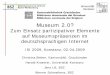 Museum 2.0? - fiz1.fh- · PDF fileISI 2009 Konstanz, 2. April 2009 3. Einführung • Web 2.0 ist in aller Munde! Allerdings fehlt eine allgemein anerkannte Definition bzw. es gibt