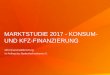 MARKTSTUDIE 2017 - KONSUM- UND KFZ-FINANZIERUNG · © GfK SE | Konsum- und Kfz-Finanzierung 2017 Repräsentativ für die deutsche Bevölkerung (n=1.824) 6 76% 72% 16% 14% 9% 13% 2017