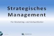 Strategisches Managementkraettliconsulting.ch/wordpress/wp-content/uploads/2014/12... · Inhaltsverzeichnis 1. Grundlagen strategisches Management • Unternehmen und Umfeld 2. Theoretische