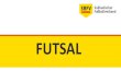 FUTSAL - sbfv.de Regeln 201… · Futsal ist ein technisch anspruchsvolles, aber gleichzeitig sehr faires Spiel •„Das Runde muss ins Eckige“ gilt auch beim Futsal • Heimatland: