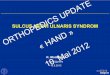 ORTHOPEDICS · ORTHOPEDICS UPDATE « HAND » 10. Mai 2012. Druckschädigung des N. ulnaris mit sensiblen und. motorischen Reiz-und Ausfallserscheinungen im. Bereich des Ellenbogens