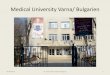 Medical University Varna/ Bulgarien · Medical University Varna/ Bulgarien 09.04.2019 Dr. med. dent. Daniela Bogena 5 •Hightech university: 3D anatomy training e- learning •High