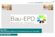UMWELTKENNZEICHNUNGEN · EUROPÄISCHE HARMONISIERUNG 12 Die Bau-EPD GmbH ist Mitglied der europäischen ECO Platform. Ziele und Mission der ECO Platform: • Harmonisierung und Vernetzung
