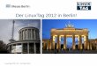 Der LinuxTag 2012 in Berlin! · LinuxTag 2012, 23. - 26. Mai 2012 Berlin: kreative IT-City • 40.860 Beschäftigte in 5.413 Unternehmen der IKT-Branche • 600 Unternehmen mit rd