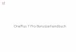 OnePlus 7 Pro Benutzerhandbuchmanual/...Inhaltsverzeichnis ERSTE SCHRITTE 9 Vorderansicht 10 Rückansicht 11 Einrichten Ihres Geräts 12 Akku und Aufladung 13 Tasten 15 Daten auf das