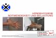 6. Händehygiene - Notwendigkeit und Belastung¤ndehygiene... · 6 Indikationen für Händedesinfektion n Vor dem Betreten von reinen Seiten n Vor invasiven Eingriffe n Vor Kontakt