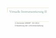 Virtuelle Instrumentierung II - hs-merseburg.deuheuert/pdf/Virtuelle... · 2014-05-19 · Wie läuft die Veranstaltung? Kein Frontalunterricht! V-Termin (Montag) wird im Wesentlichen