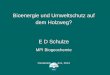 Bioenergie und Umweltschutz auf dem Holzweg? E D Schulze · 2014-11-25 · Accounting of Land use according to Artikel 3.4 (December 2006): EEA, 2006 . E.-D. Schulze Bioenergie •Die