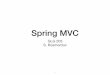 Spring MVCjava.cnam.fr/iagl/glg203/cours/SpringMVC.pdfSpring MVC • Un front controller, la DispatcherServlet, pilote Spring MVC • Délègue la plupart des traitement à des méthodes