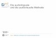 Die audiolinguale und die audiovisuelle Methode...Modul 1: Methoden und Prinzipien der Fremdsprachendidaktik Deutsch Übersicht über die Entwicklung der Lehrmethoden Die audiolinguale