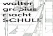 walter gropius macht SCHULE - Bauhaus · Das Projekt walter_gropius_macht_SCHULE ˛˝˙ˆ/˛˝˙˜ Seit dem Schuljahr ˜˝˛˚/˛˙ führen das Bauhaus-Archiv / Museum für Gestaltung