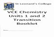 VCE Chemistry Units 1 and 2 Transition Booklet...VCE Chemistry Units 1 and 2 Transition Booklet Name:_____ 3 1. Periodic table of the elements 1 H 111.0 hydrogen 2 He 4.0 argonhelium