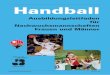 Handball · - Kernbewegungen im Handball werfen, fangen, zuspielen springen, starten, stoppen und täuschen Beweglichkeit - aktive und passive Beweglichkeit Einsatzbereitschaft -