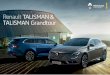 Renault TALISMAN & TALISMAN Grandtour · 2019-01-11 · Talisman angepasst, sodass der Fahrer und seine Passagiere auf jedem Platz von kraftvollem und ausgeglichenem Klang umgeben