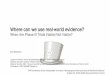 Where can we use real -world evidence? · Ingelheim (Canada) Ltd. Bristol Meyers Squibb Celgene CSL Behring Gloval and Canadian onsultancies (Cornerstone, Evidera, IQVIA, Pivina etc