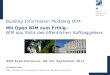 Building Information Modeling BIM · 2018-10-10 · Building Information Modeling BIM: Mit Open BIM zum Erfolg-BIM aus Sicht des öffentlichen Auftraggebers Matthias Reif BBR, Referat