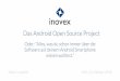 Das Android Open Source Project - inovex GmbH · Das Android Open Source Project Oder “Alles, was du schon immer über die Software auf deinem Android Smartphone wissen wolltest.”