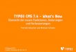 TYPO3 CMS 7.4 - What’s New · PDF file 2018-09-11 · TYPO3 CMS 7.4 - What’s New Kapitelübersicht Einführung BackendUserInterface TSconﬁg&TypoScript TSconﬁg&TypoScript ÄnderungenimSystem