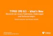 TYPO3 CMS 8.5 - What’s New...TYPO3 CMS 8.5 - What’s New Kapitelübersicht Einführung BackendUserInterface TSconﬁg&TypoScript ÄnderungenimSystem Extbase&Fluid Veraltete/EntfernteFunktionen