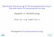 Kapitel 1: Einführung · Optimale Steuerung 2/Prozessoptimierung 2. Dynamische Prozessoptimierung. Kapitel 1: Einführung. Prof. Dr.-Ing. habil. Pu Li Fachgebiet Prozessoptimierung