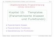 Kapitel 15: Templates (Parametrisierte Klassen und ...users.informatik.uni-halle.de/~brass/oop10/cf_templ.pdflen (int-Werten) sehr ahnlich zu einer Klasse f ur Listen von Date-Objekten