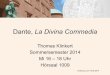 Dante, La Divina Commedia · 2014-06-25 · • Auerbach, Erich, Mimesis. Dargestellte Wirklichkeit in der abendländischen Literatur, Bern/ München 71982. • Fergusson, Francis,