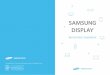 SAMSUNG DISPLAY · 2020-04-01 · about samsung display 삼성디스플레이는 전 세계 10개국 21개 네트워크에서 디스플레이 시장을 이끌어 나가고 있습니다