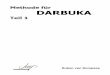 Methode für DARBUKA · 2013-10-01 · 4 Darbuka Die Darbuka wird allgemein als ein Pionierinstrument aus der Familie der so genannten Goblet Drums, d.h. kelchförmigen Trommeln angesehen