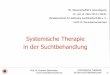 Systemische Therapie · 2018-05-01 · Hilarion Petzold, Die Persönlichkeit des Drogenabhängigen und ihre Therapie. Tonbandaufzeichnung des Vortrages zur Fachtagung des Vereins