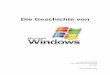 Die Geschichte von Microsoft Windows€¦ · 5 Desktopversionen Windows 1.0x Die Erstauslieferung von Windows war im Jahre 1985 (Preis 262 €). Die Version 1.0 revolutionierte die