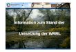 Information zum Stand der Umsetzung der WRRL · Der BW-Plan und das MaPro beschreiben den Umsetzungs-prozess der WRRL in NRW. stellen landesweit aggregiert den derzeitigen Gewässerzustand