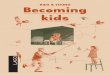 KIDS & YOUNG Becoming kids - lago.it · surreales, fantásticas, llenas de potencial poesía o de un genuino y vital sinsentido? Lleva una vida hacerse niños. Hace falta tiempo