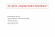 10 Jahre „Digital Radio Mondiale.ppt [Kompatibilitätsmodus] · • DRM+ ist auf UKW aber DAB klanglich deutlich ... (Software Defined Radio) • Beispiel: Digital World Traveller