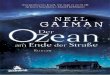 Neil Gaiman - bücher.de · Neil Gaiman dER oZEAN AM ENdE dER sTRAssE. Titel in der Regel auch als Hörbuch und E-Book erhältlich. NEil GAiMAN dER oZEAN AM ENdE dER sTRAssE RoMAN