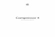Compressor 4 Benutzerhandbuch - Apple Support€¦ · Vorwort 9 Compressor 9 DasProgramm„Compressor“ 10 DieCompressor-Dokumentation 10 WeitereRessourcen Kapitel1 11 SchnellerEinstieg