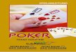 POKER - Spielbank Bad Dürkheim · Poker wird mit einem Paket aus zweiundfünfzig Karten gespielt, bestehend aus den vier Farben Pik, Herz, Karo und Kreuz, wobei für die Spielentscheidung