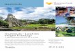 Guatemala · Guatemala Guatemala – Land des ewigen Frühlings 17-Tage-Erlebnisreise vom 06.03. bis 22.03.2020 Naturwunder, kulturelle Höhepunkte und erholsame Tage am