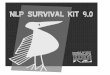 das nlp survival kit 9.0 1 · Die meisten, die sich mit NLP zu beschäftigen beginnen, sehen das NLP vor allem als eine uner-schöpfliche Werkzeugkiste gefüllt mit den Veränderungstechniken,