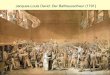Jacques-Louis David: Der Ballhausschwur (1791 · Ballhausschwur Mögliche Vergleichsbilder: • Prieur/Berthault: Der Ballhausschwur zu Versailles, Kupferstich, 1789. • Hyacinthe