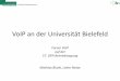 VoIP in der Universität Bielefeld - DFN€¦ · • Die HICOM 391 wurde 1992 in Betrieb genommen – Seit 2005 keine Weiterentwicklung durch Siemens • ATM Ring für abgesetzte