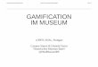 GAMIFICATION IM MUSEUM - Openkonferenz€¦ · GAMIFICATION @HISTMUSEUMBS SEITE 23 Plot «Museum Hunt» im Museum für Wohnkultur, 2017. HISTORISCHES MUSEUM BASEL MUSEUM HUNT GAMIFICATION