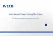 Iveco Natural Power. Driving The Future.€¦ · IVECO Magirus AG Robert-Schuman-Straße 1 85716 Unterschleißheim Deutschland Tel. +49 89 31771-0 Fax +49 89 31771-462 Disclaimer