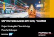 SAP Innovation Awards 2019 Entry Pitch Deck · Post to YouTube, Vimeoor other publicly accessible site Paste video link in above IMPORTANT: If your submission includes personal data