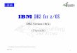 IBM DB2 for z/OSDB2 10 nutzt das neue z/OS 1.12 Interface –schnellere OPEN/CLOSEs und mehr ―open data sets‖. Verbesserte Änderungen im „online schema “ Die besten Funktionen