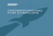 CROWDFUNDING FÜR STARTUPS · 2019-08-23 · den, die den Kapitalbedarf der aufstrebenden Gründer decken. Seit dem Launch wurden über Seedmatch mehr als 99 erfolgreiche Finanzierungsrunden