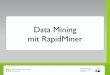 Data Mining mit RapidMiner - TU Dortmund · Fakultät Informatik Lehrstuhl für Künstliche Intelligenz Data Mining mit RapidMiner