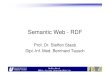 Semantic Web - RDFstaab/lehre/ss05/sw/4-rdf.pdf · ISWeb – Lecture „Semantic Web“ (4) Extensible Markup Language (XML) Revisited • Key idea: separate structure from presentation