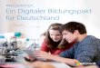 #besserlernen Ein Digitaler Bildungspakt für Deutschland...Lernen und Lehren ermöglicht und somit die Grundlage für selbstbestimmtes, lebenslanges Lernen und neue Arbeitsformen