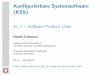 Konfigurierbare Systemsoftware (KSS) · Konﬁgurierbare Systemsoftware (KSS) VL 2 – Software Product Lines Daniel Lohmann Lehrstuhl für Informatik 4 Verteilte Systeme und Betriebssysteme